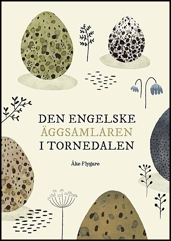 Flygare, Åke | Den engelske äggsamlaren i Tornedalen