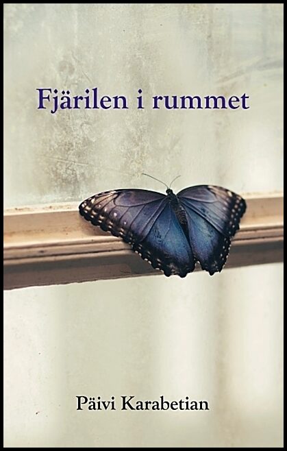 Karabetian, Päivi | Fjärilen i rummet : Fjärilen i rummet