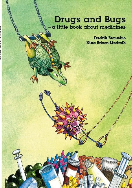 Brouneus, Fredrik | Erixon-Lindroth, Nina | Drugs and bugs : A little book about medicines