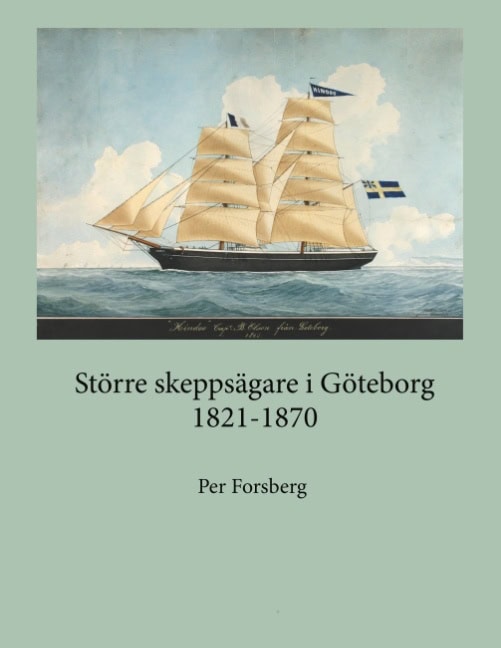 Forsberg, Per | Större skeppsägare i Göteborg 1821-1870 : Större skeppsägare i Göteborg 182