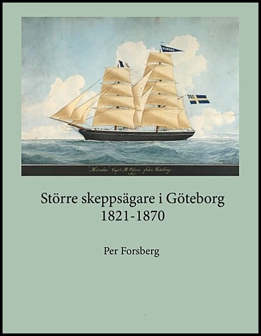 Forsberg, Per | Större skeppsägare i Göteborg 1821-1870 : Större skeppsägare i Göteborg 182