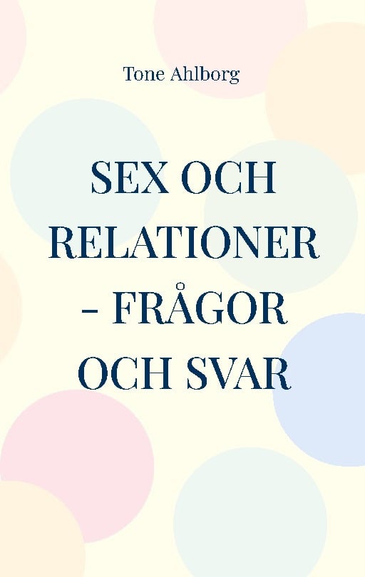 Ahlborg, Tone | Sex och relationer : Frågor och svar