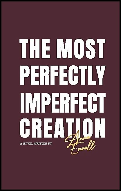 Envall, Anna | The most perfectly imperfect creation