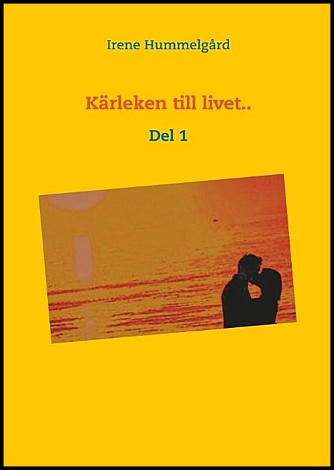 Hummelgård, Irene | Kärleken  till  livet. Del 1