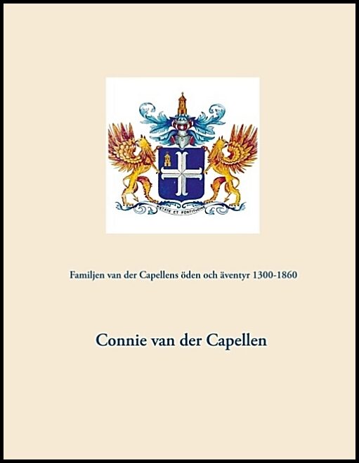 Capellen, Connie van der | Familjen van der Capellens öden och äventyr 1300-1860