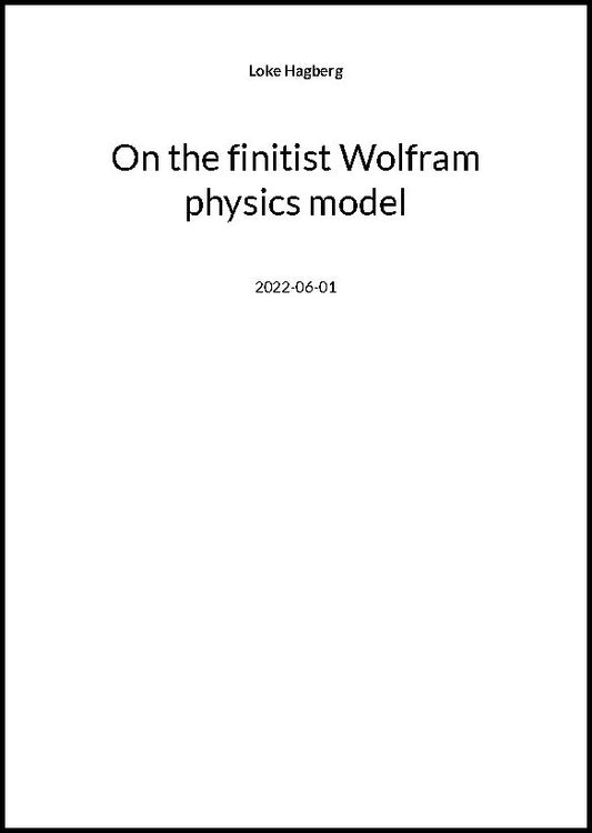 Hagberg, Loke | On the finitist Wolfram physics model