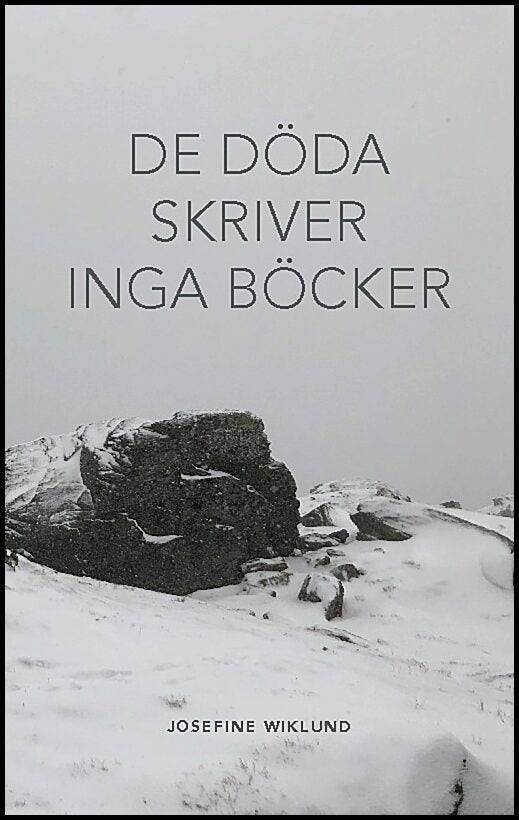 Wiklund, Josefine | De döda skriver inga böcker