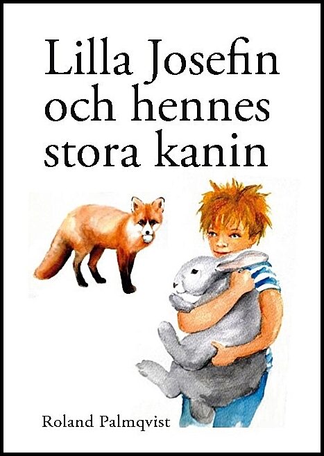 Palmqvist, Roland | Lilla Josefin och hennes stora kanin