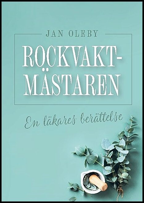 Oleby, Jan | Rockvaktmästaren : En läkares berättelse