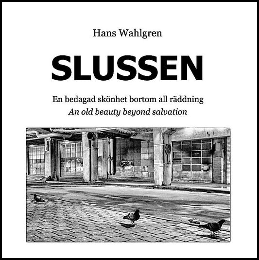 Wahlgren, Hans | Slussen : En bedagad skönhet bortom all räddning