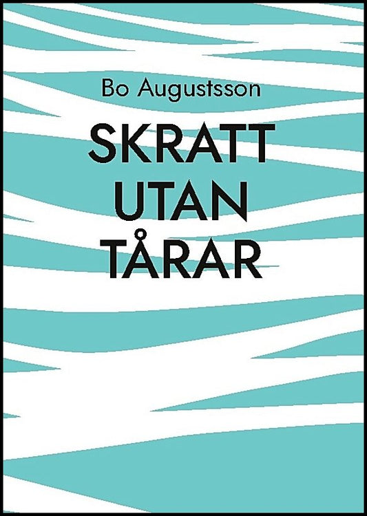 Augustsson, Bo | Skratt utan tårar : En verklighetsflykt