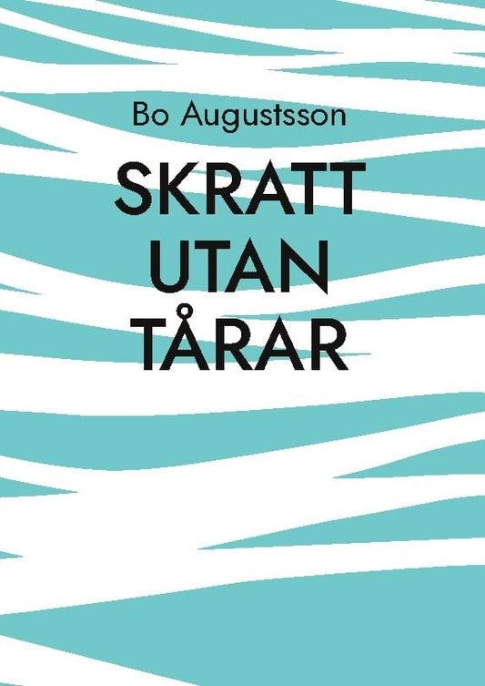 Augustsson, Bo | Skratt utan tårar : En verklighetsflykt