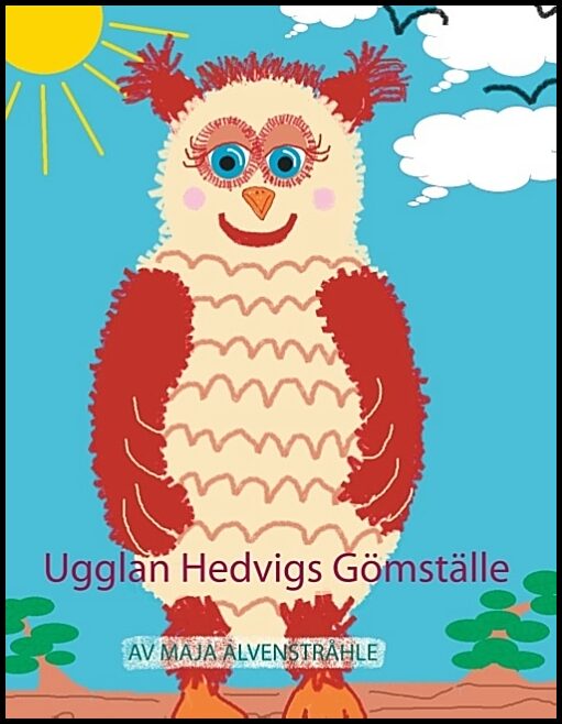 Alvenstråhle, Maja | Ugglan Hedvigs gömställe