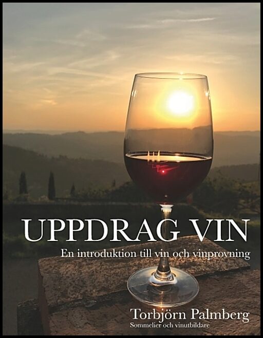 Palmberg, Torbjörn | Uppdrag vin : En introduktion till vin och vinprovning