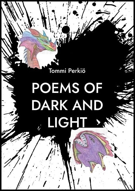 Perkiö, Tommi | Poems of dark and light : Hope for everything expect nothing
