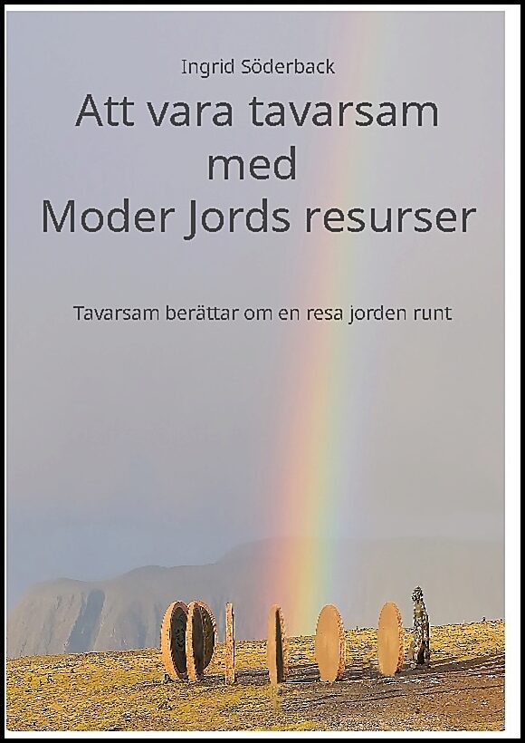 Söderback, Ingrid | Att vara tavarsam med Moder Jords resurser : Tavarsam berättar om en resa j