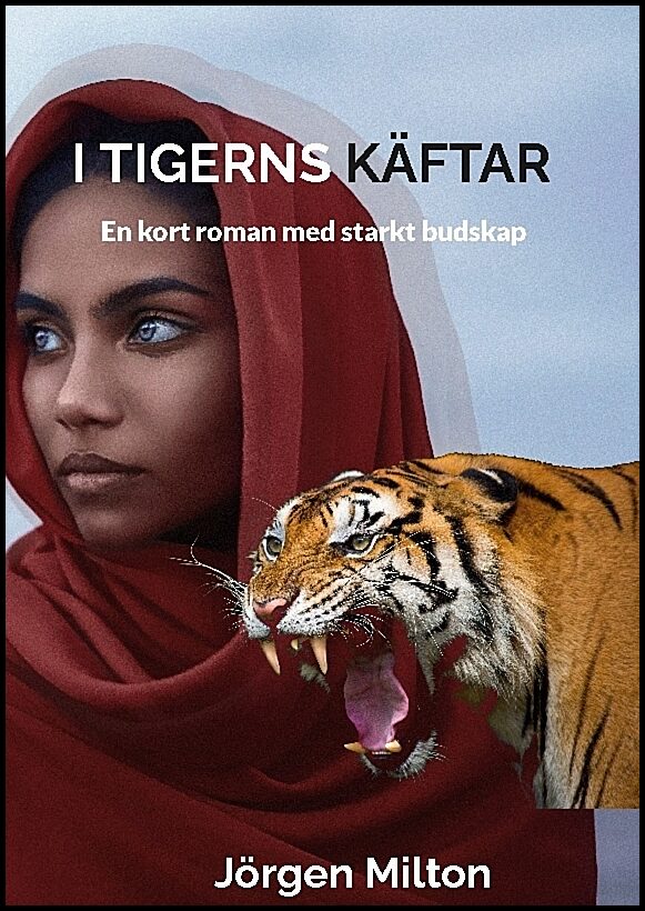 Milton, Jörgen | I Tigerns käftar : En kort roman med starkt budskap