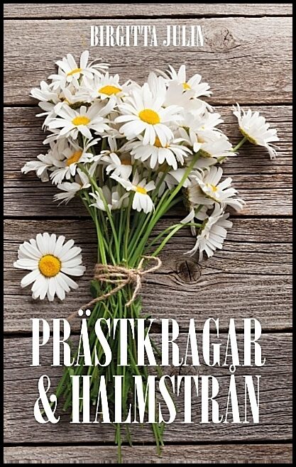 Julin, Birgitta | Prästkragar och halmstrån