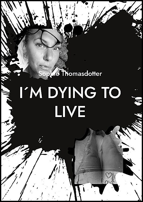 Thomasdotter, Sophie | I´m dying to live : So please love me