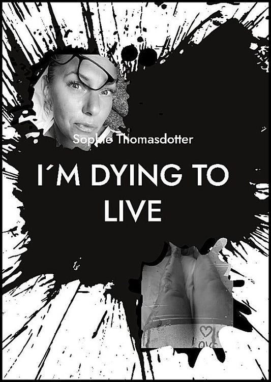 Thomasdotter, Sophie | I´m dying to live : So please love me
