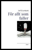 Lundquist, Leif G | För allt som faller
