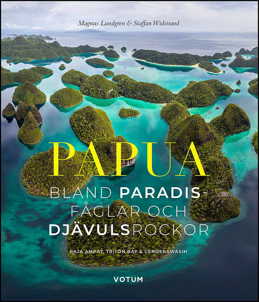 Widstrand, Staffan| Lundgren, Magnus | Papua : Bland paradisfåglar och djävulsrockor