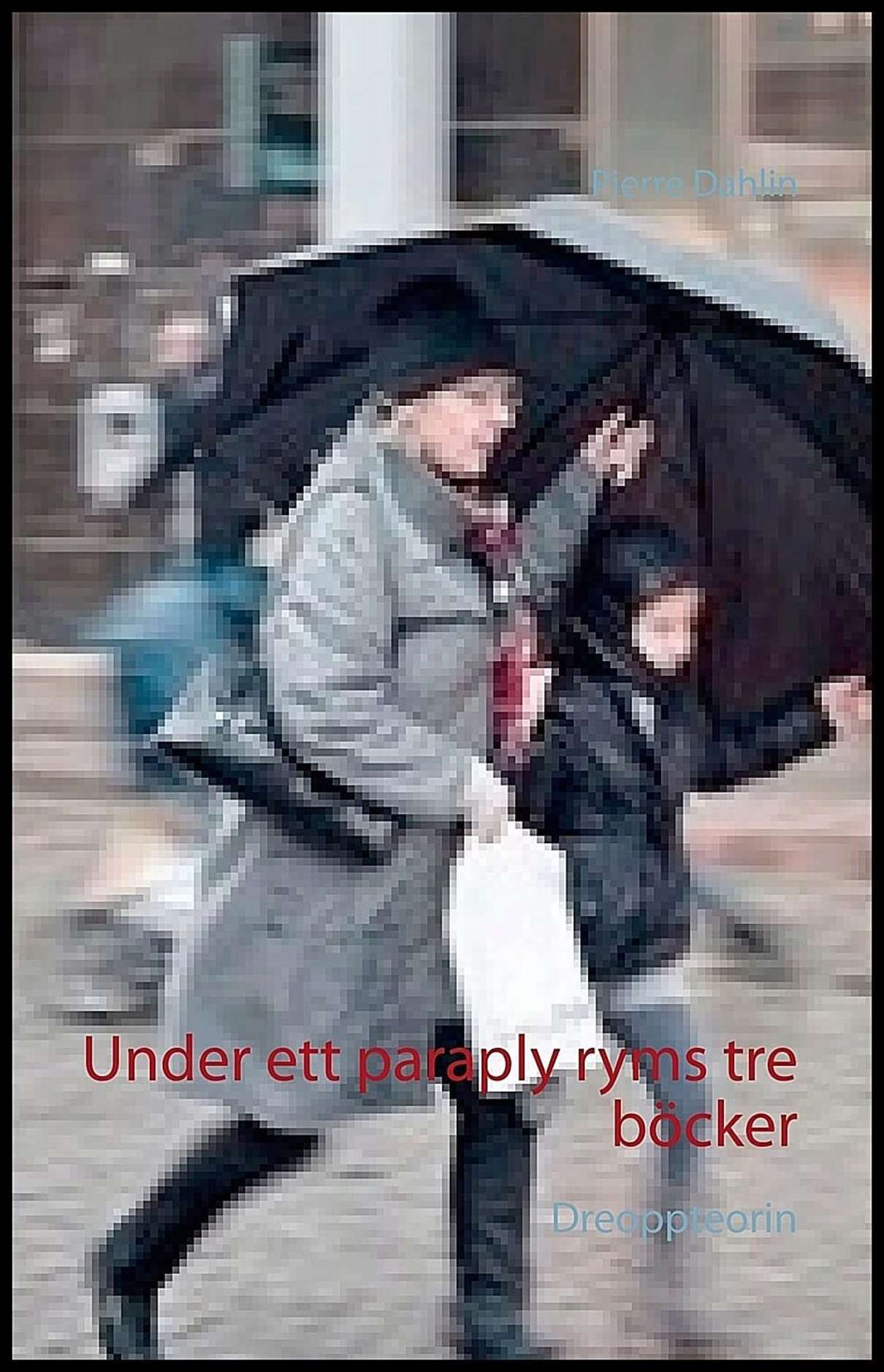 Dahlin, Pierre | Under ett paraply ryms tre böcker : Dreoppteorin