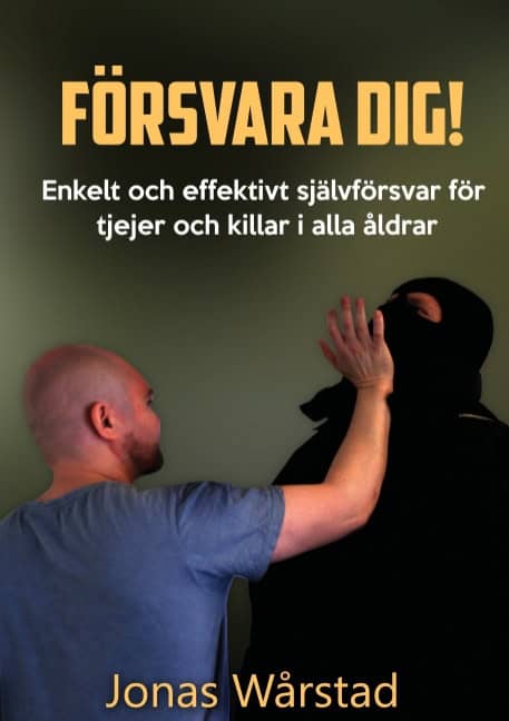 Wårstad, Jonas | Försvara dig! : Enkelt och effektivt självförsvar för tjejer och killar i alla åldrar