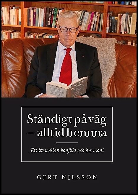 Nilsson, Gert | Ständig på väg : Ett liv mellan konflikt och harmoni