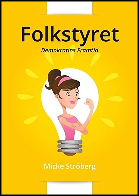 Ströberg, Micke | Folkstyret : Demokratins Framtid