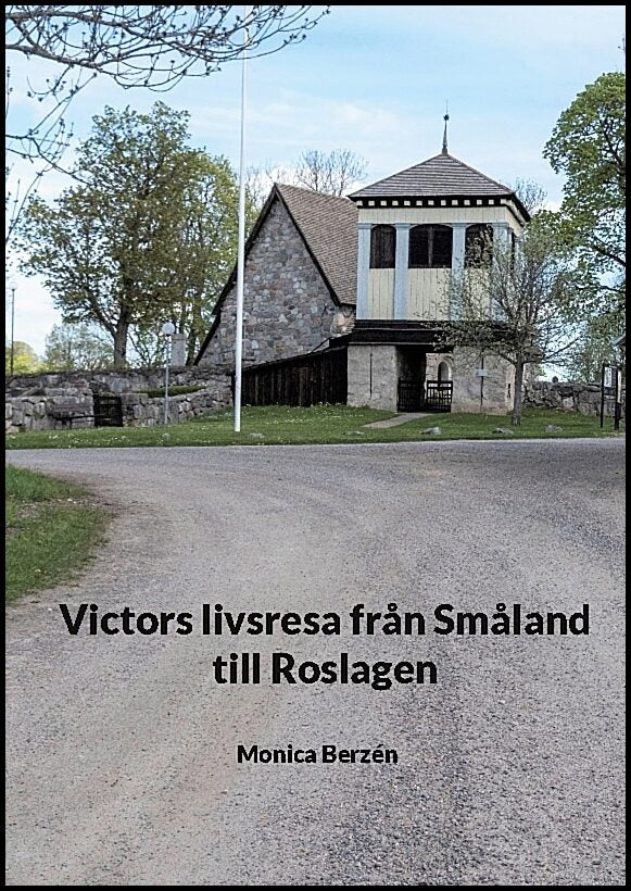 Berzén, Monica | Victors livsresa från Småland till Roslagen