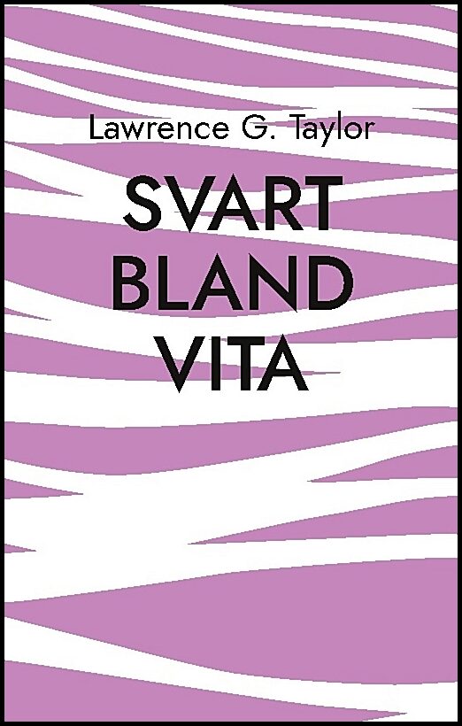Taylor, Lawrence G. | Svart bland vita : En berättelse