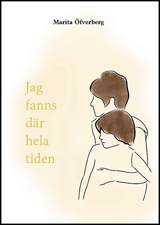 Öfverberg, Marita | Jag fanns där hela tiden