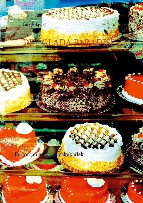 Edqvist, Lars | Det glada paradiset : En roman om människokärlek