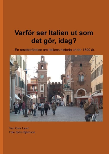 Lavin, Owe | Varför ser Italien ut som det gör, idag? : En reseberättelse om Italiens historia under 1500 år