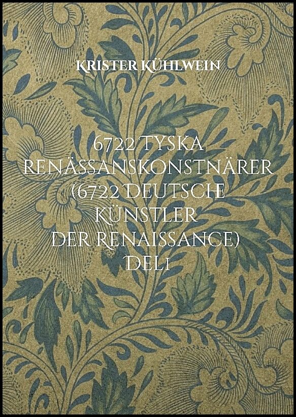 Kühlwein, Krister | 6722 Tyska renässanskonstnärer (6722 Deutsche Künstler der Renaissance). Del 1