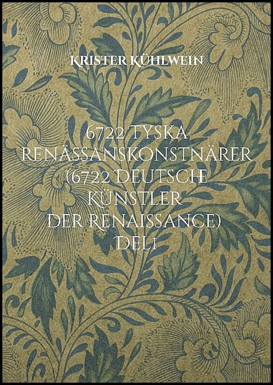 Kühlwein, Krister | 6722 Tyska renässanskonstnärer (6722 Deutsche Künstler der Renaissance). Del 1