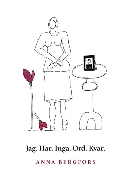 Bergfors, Anna | Jag. Har. Inga. Ord. Kvar.