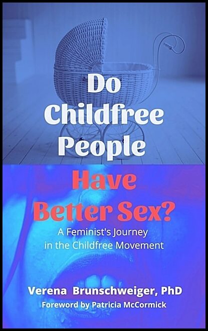 Verena BrunschweigerForeword by Patric | Do Childfree People Have Better Sex?