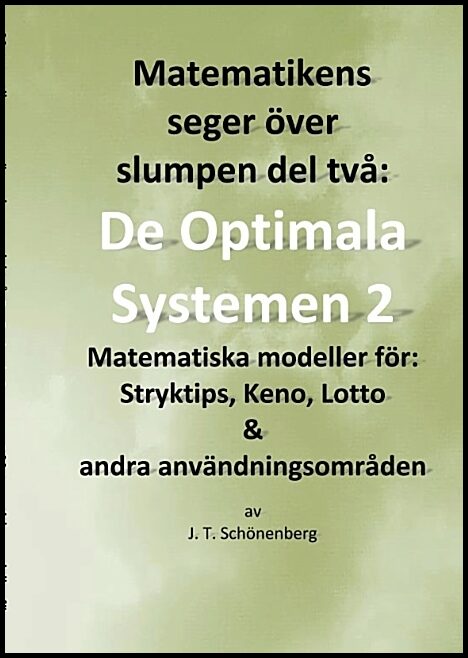Schönenberg, J. T. | Matematikens seger över slumpen del två : : De optimala systemen 2, Matemati