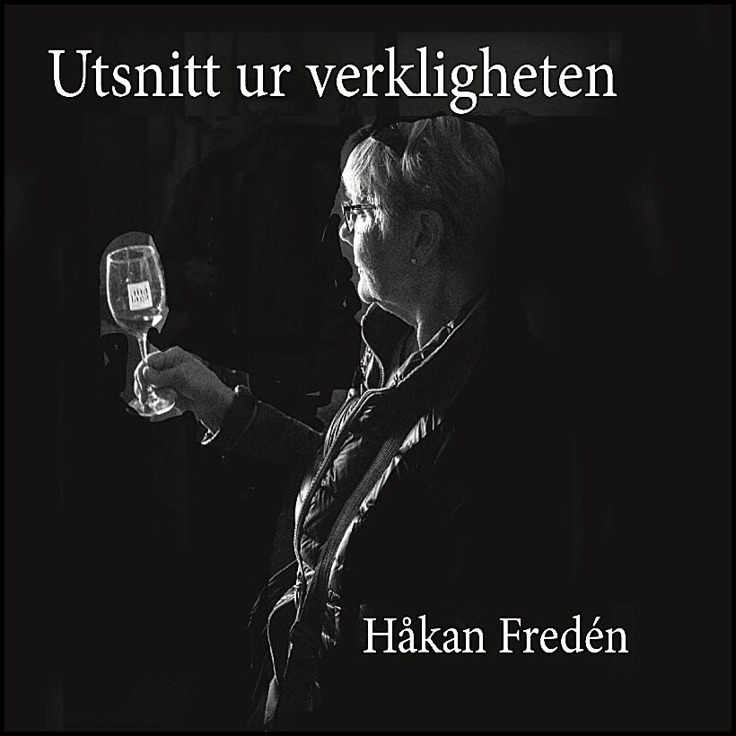 Fredén, Håkan | Utsnitt ur verkligheten