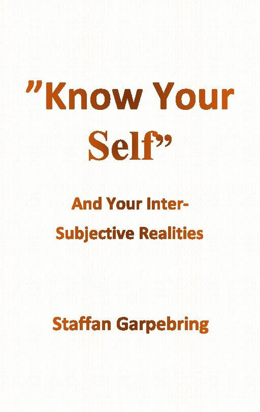 Garpebring, Staffan | Know your self : And your inter-subject realities