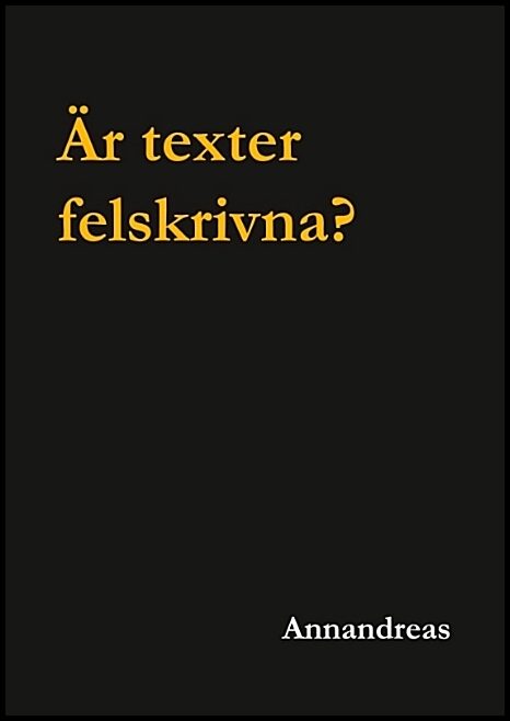 Annandreas | Är texter felskrivna? : Är texter felskrivna?