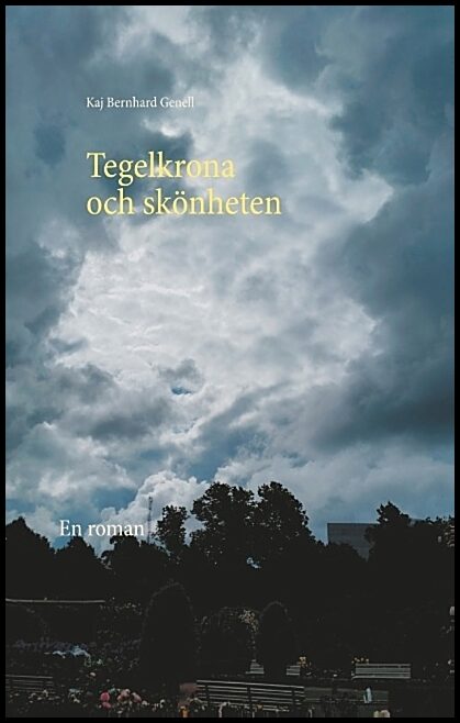 Genell, Kaj Bernhard | Tegelkrona och skönheten : En roman