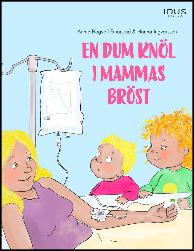 Hagvall Einarsrud, Annie | Ingvarsson, Hanna | En dum knöl i mammas bröst