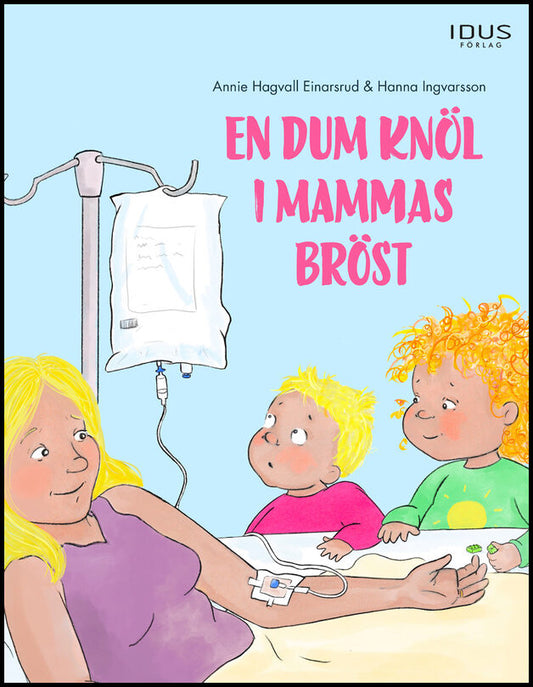 Hagvall Einarsrud, Annie | Ingvarsson, Hanna | En dum knöl i mammas bröst