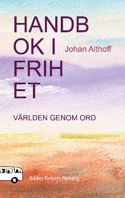 Althoff, Johan | Handbok i frihet : Världen genom ord