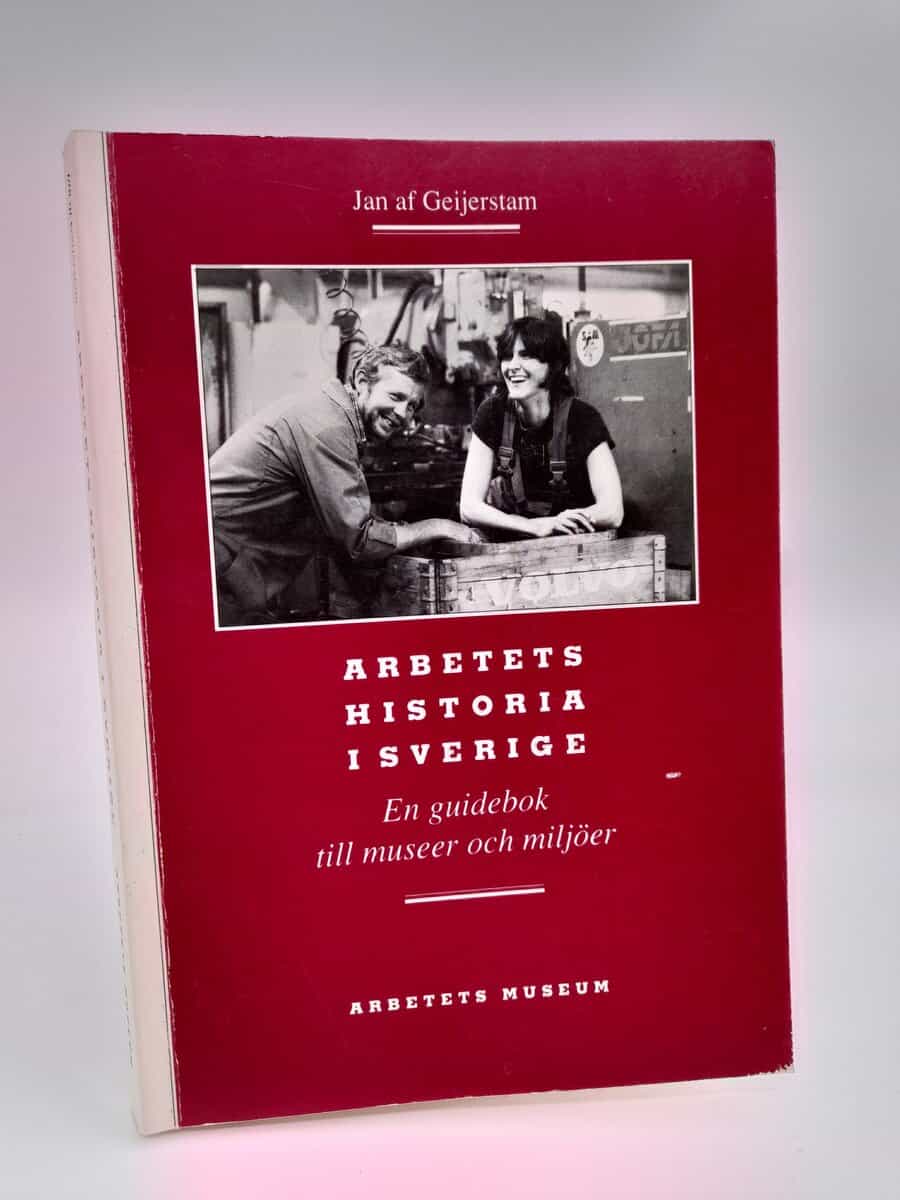 Geijerstam, Jan af | Arbetets historia i Sverige : En guidebok till museer och miljöer