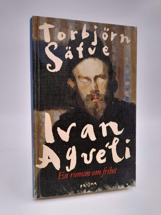 Säfve, Torbjörn | Ivan Aguéli : En roman om frihet
