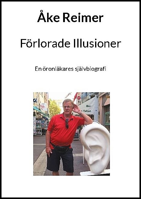 Reimer, Åke | Förlorade illusioner : En öronläkares självbiografi